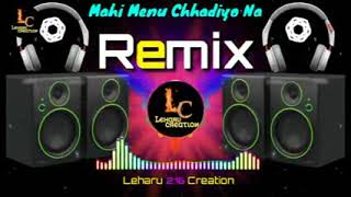 mahi menu chhdiyo na remix dj satish verma pahadpur