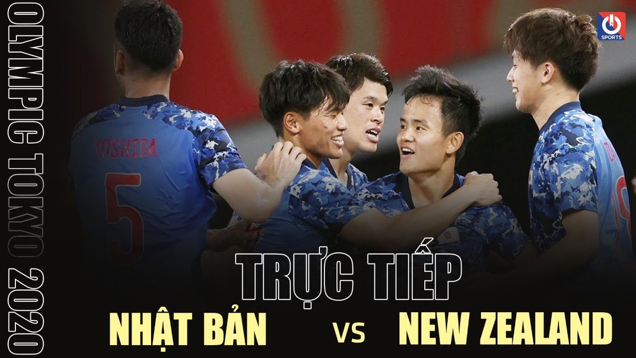 🔴 TRỰC TIẾP Olympic Tokyo 2020 | NHẬT BẢN vs NEW ZEALAND | BÓNG ĐÁ NAM
