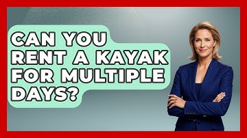Can You Rent A Kayak For Multiple Days? - Exploring Campgrounds