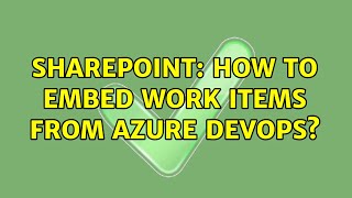 Famous Sharepoint: How to embed work items from Azure DevOps? Net Worth