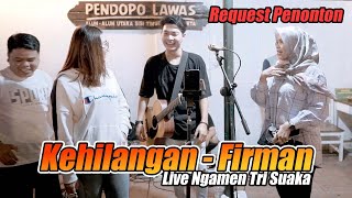 Request Penonton!! Kehilangan - Firman (Live Ngamen) Tri Suaka