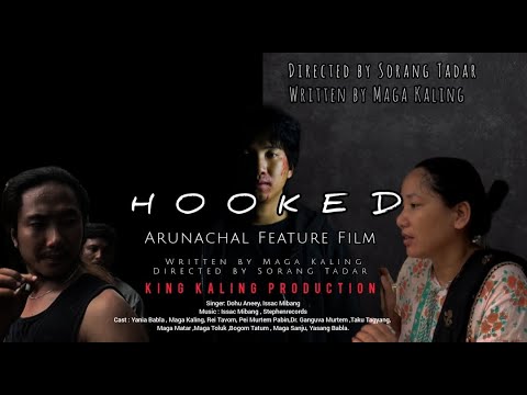 HOOKED   Arunachal Feature Film KINGKALINGPRODUCTION