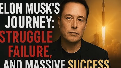 “Elon Musk’s Journey: Struggle, Failure, and Massive Success”