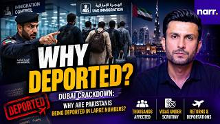 Dubai Crackdown: Why Are Pakistanis Being Deported in Large Numbers? | Narr