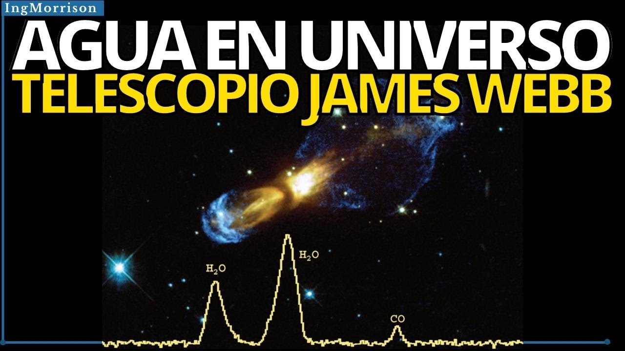 El TELESCOPIO ESPACIAL JAMES WEBB agua en el universo ORIGEN DE LA VIDA ...