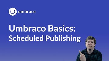 Umbraco Basics: Scheduled Publishing