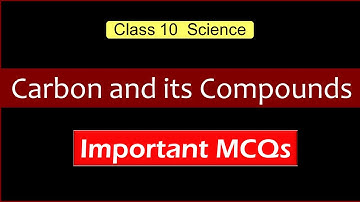 MCQ | Carbon and its Compounds | Class 10 | Science