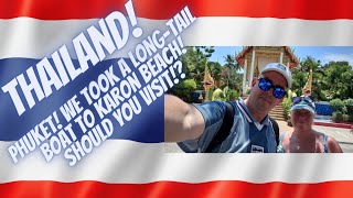 THAILAND! We Took A Long-Tail Boat To Karon Beach! Should YOU Visit!?