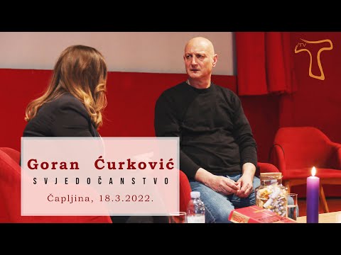Svjedočanstvo - Goran Ćurković, Čapljina 18.3.2022.