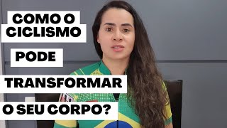 COMO O CICLISMO PODE TRANSFORMAR O SEU CORPO?