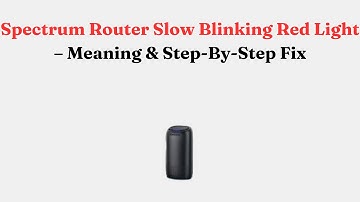 Spectrum Router Slow Blinking Red Light – Meaning & Step-By-Step Fix