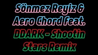 Sönmez Reyiz & Aero Chord feat. DDARK - Shootin Stars Remix Resimi