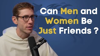 Can Men and Women Be Friends ? | Fr. Jacob Bertrand Janczyk & Fr. Gregory Pine