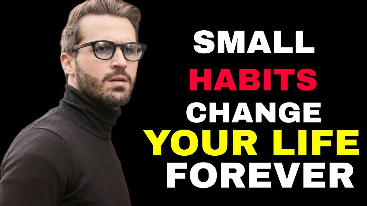 5 Small Habits that Will Change Your Life Forever | STOIC PHILOSOPHY ...