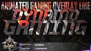 DYNAMO GAMING NEW ANIMATED OVERLAY IN MOBLE - HOW TO MAKE ANIMATED STREAM OVERLAY LIKE DYNAMO