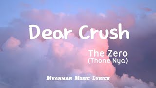 Dear Crush  - The Zero(Thone Nya) [Lyrics]