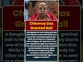 Bangladesh Court Bails Hindu Monk Chinmoy Das ✨