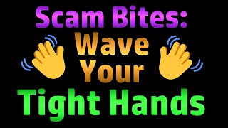 Wave Your Tight Hands (Scambaiting) Also FAQ: Why Not Send Malware to Scammers?