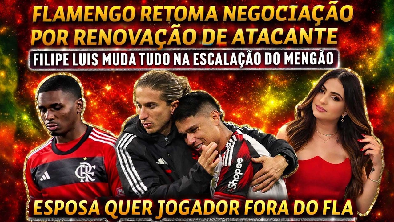 ESPOSA QUER JOGADOR  FORA DO FLAMENGO | ESCALAÇÃO DO MENGÃO | FLA VAI RENOVAR COM ATACANTE E+
