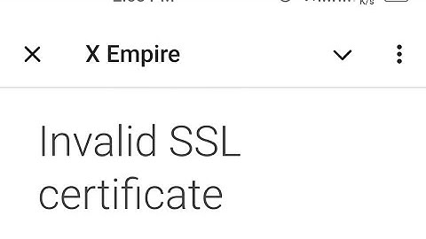 Fix X Empire App Not Opening: Solve Invalid SSL Error