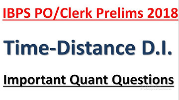 IBPS PO/Clerk Prelims 2018 : D.I. Based On Time & Distance || Expected Quant Questions