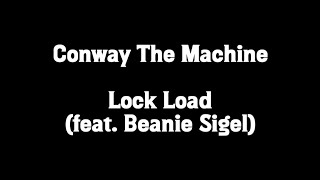 Conway The Machine - Lock Load (ft. Beanie Sigel) (Lyrics)