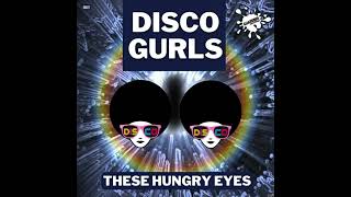Disco Gurls - These Hungry Eyes (Extended Mix) Resimi