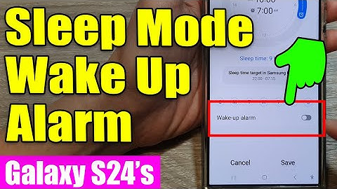🛌 Galaxy S24/S24+/Ultra: How to Enable/Disable Sleep Mode Wake up Alarm