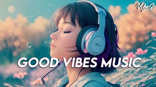 Good Vibes Music  Popular Tiktok Songs 2023 ~ English Songs For Ringtones