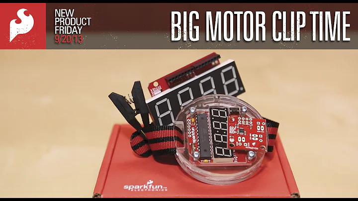 SparkFun 9-20-13 Product Showcase: Big Motor Clip Time