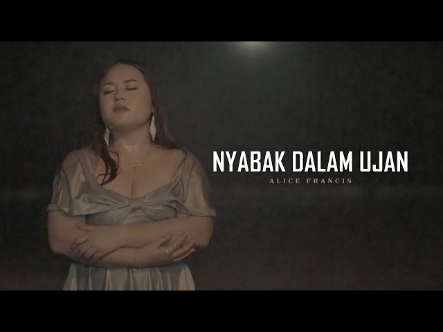 Nyabak Dalam Ujan by Alice Francis (Official Music Video)