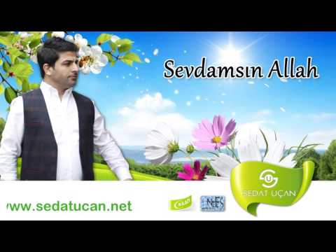 Sedat Uçan-Sevdamsın Allah