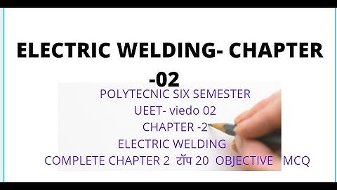 UEE #CHAPTER 2ND  / #ELETRIC WELDING MCQ -TOTAL TOP 20 QUESTION UEET SIX SEMESTER -ELECTRIC WELDING