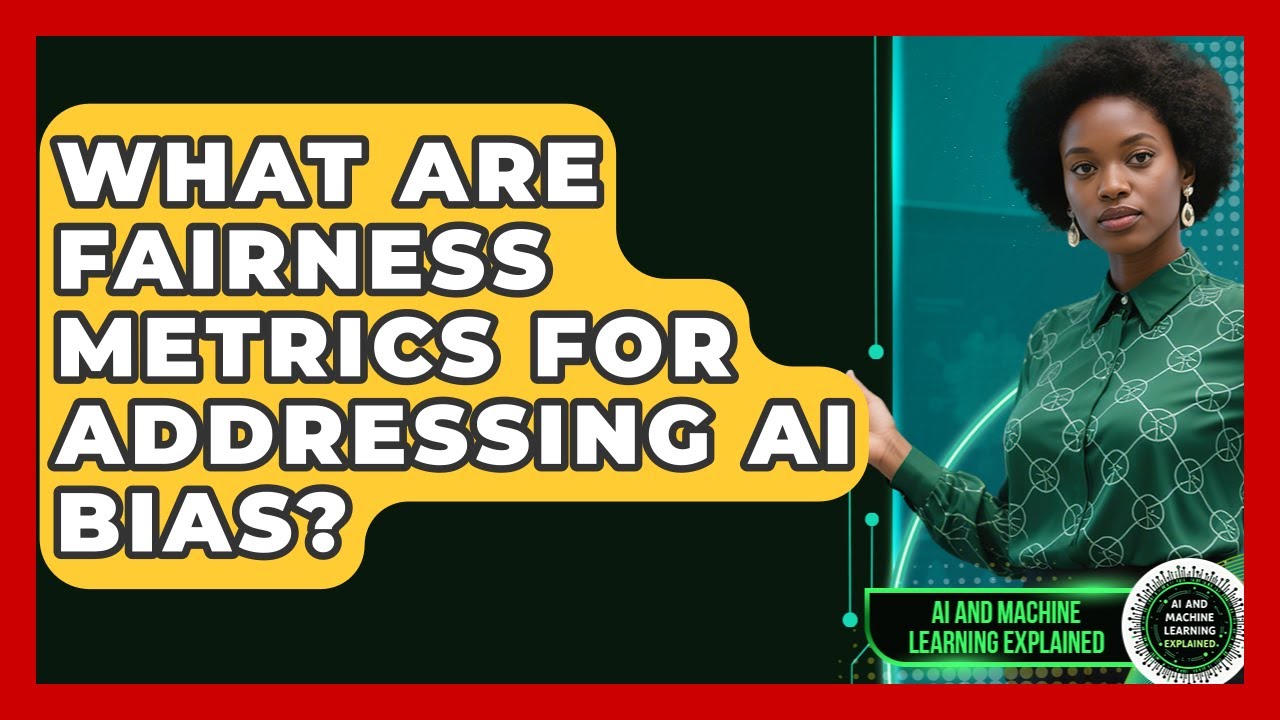 What Are Fairness Metrics For Addressing AI Bias? - AI and Machine Learning Explained