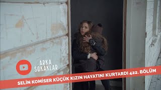 Küçük Kızın Hayatını Kurtaran Selin Komiser 422. Bölüm