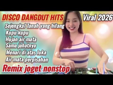 REMIX JOGET DISCO DANGDUT HITS NONSTOP 2026 !! SEJENGKAL TANAH YANG HILANG BASS GLERR 