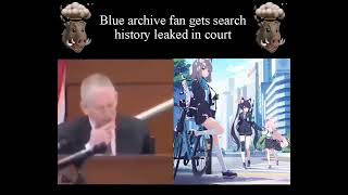 blue archive fan gets search history leaked in court