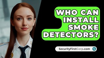 Who Can Install Smoke Detectors? - SecurityFirstCorp.com