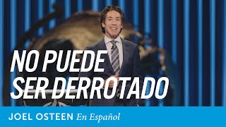 No puede ser derrotado | Joel Osteen en español