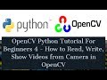 OpenCV Python Tutorial For Beginners 4 - How to Read, Write, Show Videos from Camera in OpenCV