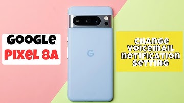 Change Voicemail Notification Sound Google Pixel 8a | How to change voicemail notification setting