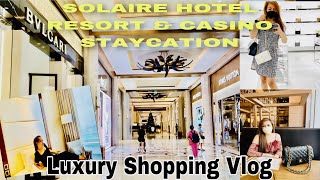 SOLAIRE RESORT AND CASINO STAYCATION LUXURY SHOPPING VLOG | LIFE OF MC