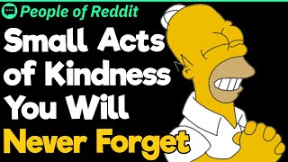 Small Acts of Kindness You Will Never Forget