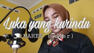 Luka yang kurindu - MAHEN (cover)