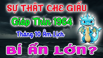 Sự Thật Bị Che Giấu Về Tuổi Giáp Thìn 1964 Tháng 10 Âm Lịch 2025 - Bí Ẩn Lớn Nhất Đời Người Lộ Diện.