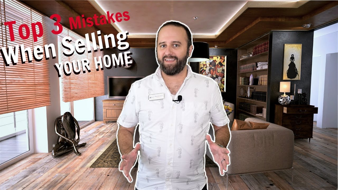 Top 3 Mistakes When Selling Your Home