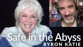 How to Be Safe in the Abyss—The Work with Byron Katie®