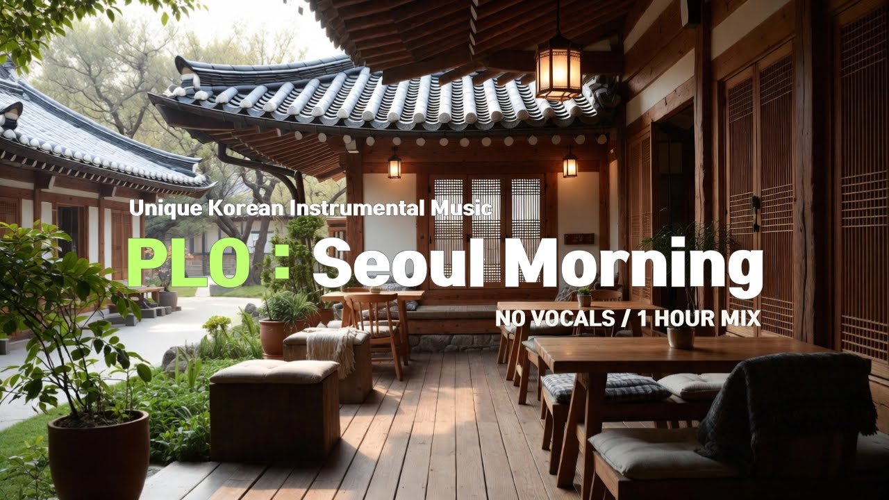 Seoul Morning Vibes｜Fresh & Unique Korean Instrumental Music for Morning Routine｜1 Hour [LITPLO]