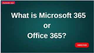 What is Microsoft 365 or Office 365? ||  Microsoft 365 - Explained