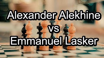 Alexander Alekhine vs Emmanuel Lasker chess games